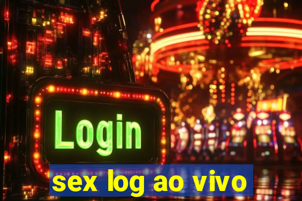 sex log ao vivo